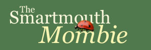 The Smartmouth Mombie